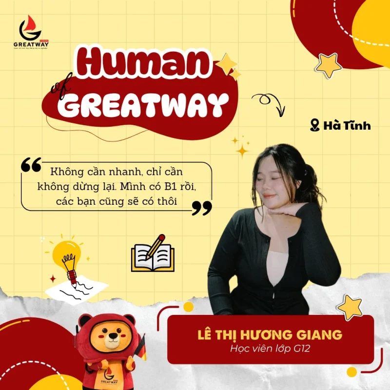 HUMAN OF GREATWAY SỐ HAI MƯƠI BA – LÊ THỊ HƯƠNG GIANG: “KHÔNG CẦN NHANH, CHỈ CẦN KHÔNG DỪNG LẠI. MÌNH CÓ B1 TIẾNG ĐỨC RỒI, CÁC BẠN CŨNG SẼ CÓ THÔI”