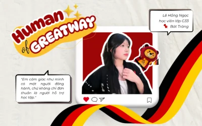 HUMAN OF GREATWAY SỐ 59 – TRẦN HUY HOÀNG: “KỸ NĂNG NGHE VÀ VIẾT CỦA EM TIẾN BỘ RÕ RỆT, NHƯ ĐƯỢC ‘DÁT VÀNG’”