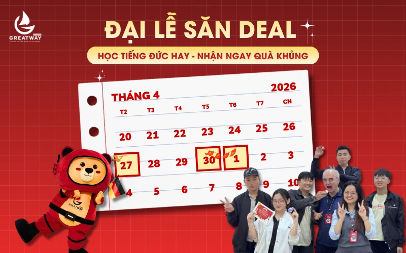 ĐẠI LỄ RỰC RỠ – CHỐT DEAL RỘN RÀNG: CÙNG GREATWAY CHẠM TAY VÀO GIẤC MƠ DU HỌC ĐỨC!