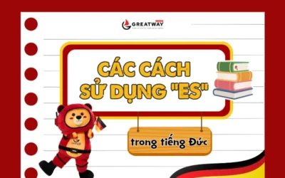 CÁC CÁCH SỬ DỤNG ĐẠI TỪ NHÂN XƯNG “ES” TRONG TIẾNG ĐỨC