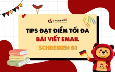 TIPS ĐẠT ĐIỂM TỐI ĐA BÀI VIẾT EMAIL -SCHREIBEN B1