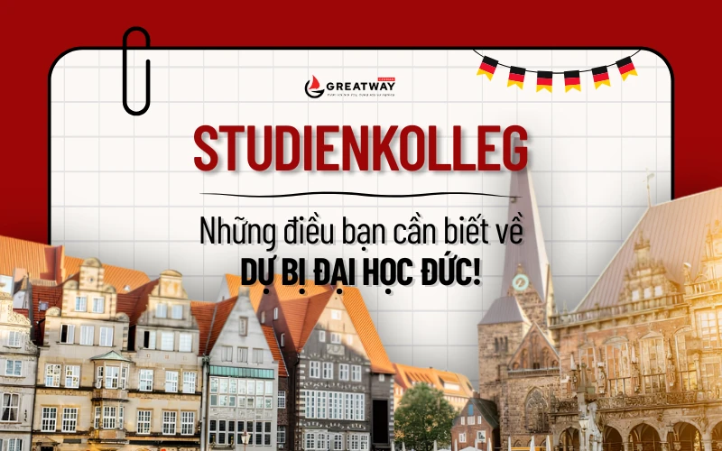 5 ĐIỀU VỀ STUDIENKOLLEG BẠN CẦN BIẾT NẾU MUỐN DU HỌC ĐẠI HỌC ĐỨC