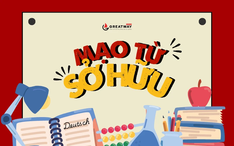 MẠO TỪ SỞ HỮU (POSSESSIVARTIKEL) TRONG TIẾNG ĐỨC