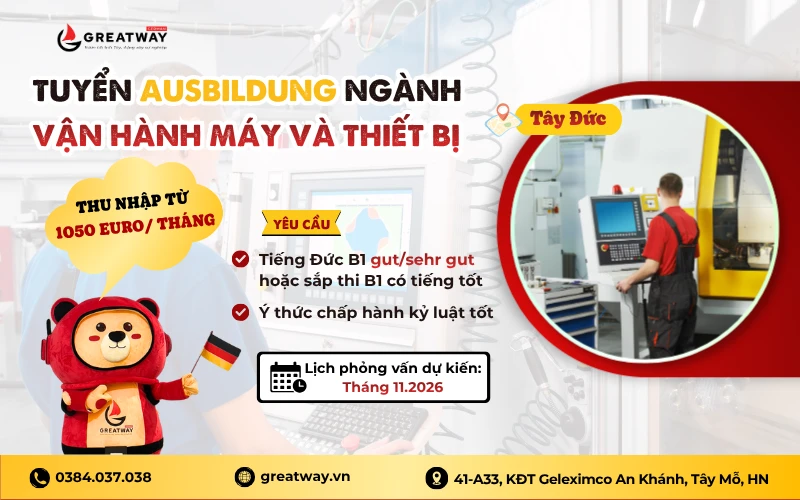 [GREATWAY] ĐƠN HÀNG DU HỌC NGHỀ ĐỨC NGÀNH VẬN HÀNH MÁY VÀ THIẾT BỊ