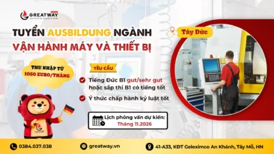 [GREATWAY] ĐƠN HÀNG DU HỌC NGHỀ NGÀNH VẬN HÀNH MÁY VÀ THIẾT BỊ NHẬP HỌC KỲ THÁNG 08/2027